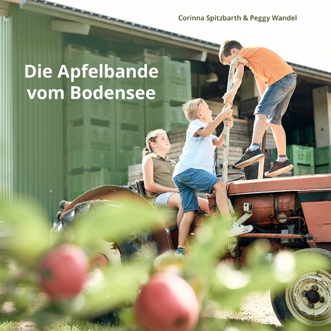 Die Apfelbande vom Bodensee - Corinna Spitzbarth, Peggy Wandel