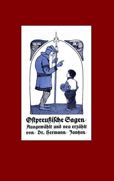 Ostpreu&szlig;ische Sagen - Hermann Jantzen, Alexander Gl&uuml;ck