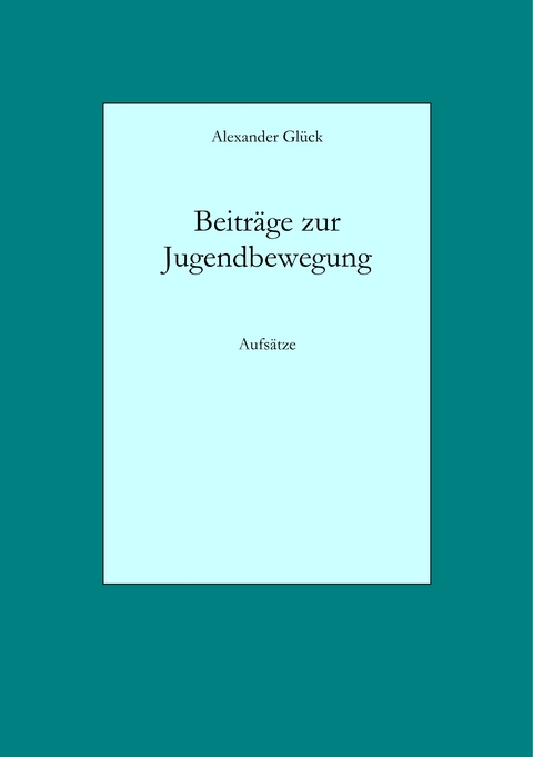 Beitr&auml;ge zur Jugendbewegung - Alexander Gl&uuml;ck