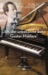 "Ich, der unbekannte Sohn Gustav Mahlers" - Hubert Stuppner