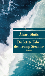 Die letzte Fahrt des Tramp Steamer - &Aacute;lvaro Mutis