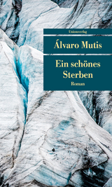 Ein sch&ouml;nes Sterben - &Aacute;lvaro Mutis