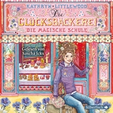 Die Gl&uuml;cksb&auml;ckerei 8: Die magische Schule - Kathryn Littlewood