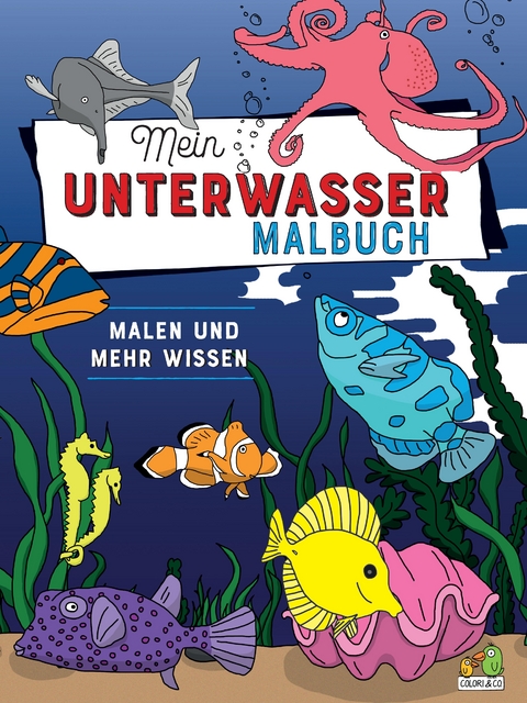 Mein Unter Wasser Malbuch -  Colori &  Co.