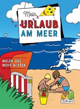Mein Urlaub am Meer Malbuch - 
