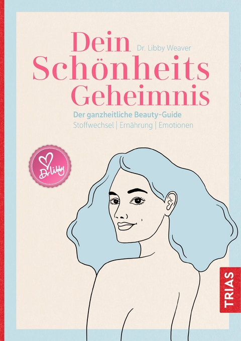 Dein Sch&ouml;nheitsgeheimnis - Libby Weaver
