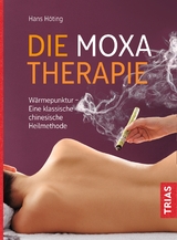 Die Moxa-Therapie - Hans Gerhard Höting