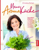 Meine Aromak&uuml;che - Christina Richon