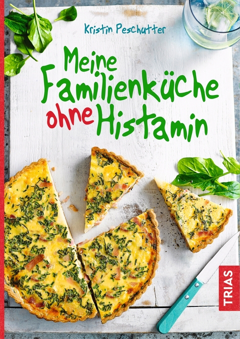 Meine Familienk&uuml;che ohne Histamin - Kristin Peschutter