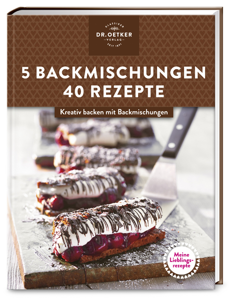 Meine Lieblingsrezepte: 5 Backmischungen &ndash; 40 Rezepte