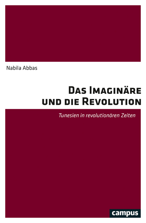 Das Imagin&auml;re und die Revolution - Nabila Abbas