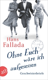Ohne Euch w&auml;re ich aufgesessen - Hans Fallada