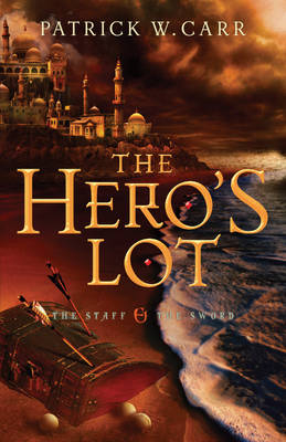 Hero's Lot (The Staff and the Sword) -  Patrick W. Carr