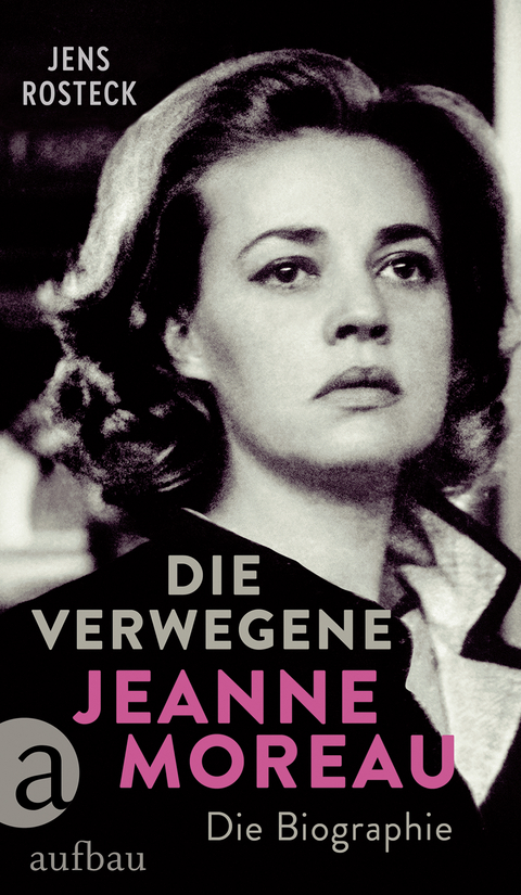 Die Verwegene. Jeanne Moreau - Jens Rosteck