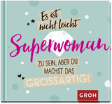 Es ist nicht leicht, Superwoman zu sein, aber du machst das großartig! -  GROH Verlag