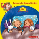 Pixi H&ouml;ren: Freundschaftsgeschichten - Miriam Cordes, Julia Boehme, Ruth Rahlff, Martin Klein