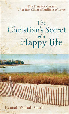 Christian's Secret of a Happy Life -  Hannah Whitall Smith