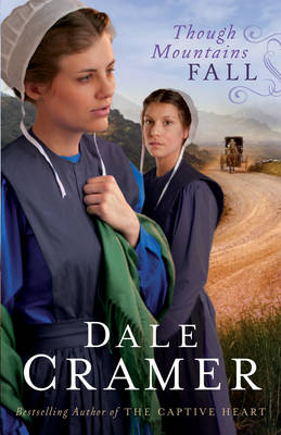 Though Mountains Fall (The Daughters of Caleb Bender Book #3) -  Dale Cramer