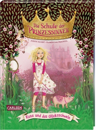 Die Schule der Prinzessinnen 4: Rosa und das Glücksschwein