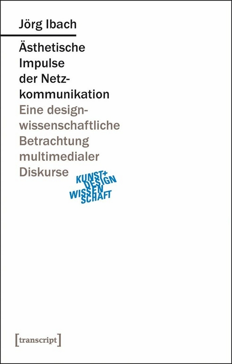 &Auml;sthetische Impulse der Netzkommunikation -  J&ouml;rg Ibach