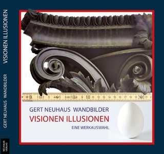 Gert Neuhaus : Visionen - Illusionen - Wandmalerei