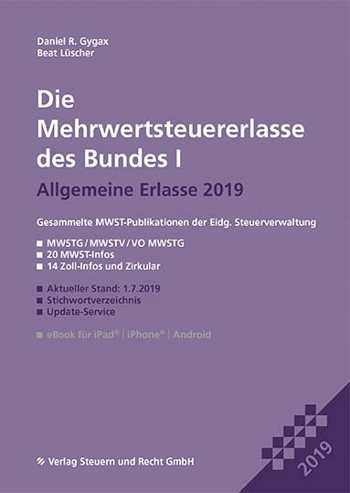 Die Mehrwertsteuererlasse des Bundes I 2019 - Daniel R. Gygax