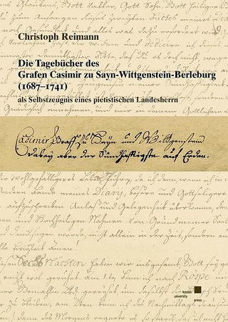 Die Tagebücher des Grafen Casimir zu Sayn-Wittgenstein-Berleburg (1687-1741) als Selbstzeugnis eines pietistischen Landesherrn