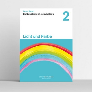 Fühl das Rot und sieh das Blau – Mit Kindern die Welt der Farben entdecken