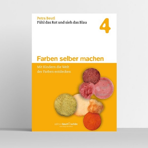 F&uuml;hl das Rot und sieh das Blau &ndash; Mit Kindern die Welt der Farben entdecken - Petra Beutl