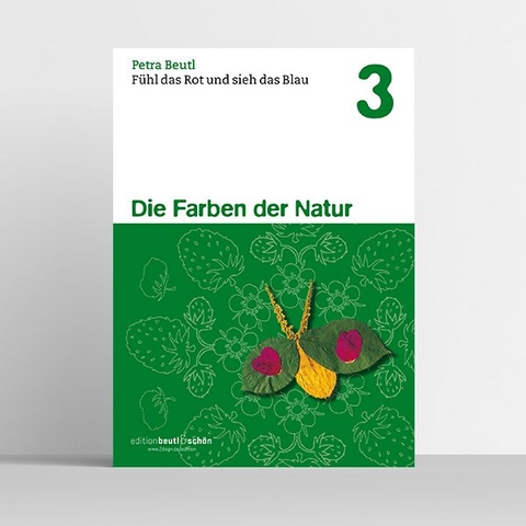F&uuml;hl das Rot und sieh das Blau &ndash; Mit Kindern die Welt der Farben entdecken - Petra Beutl