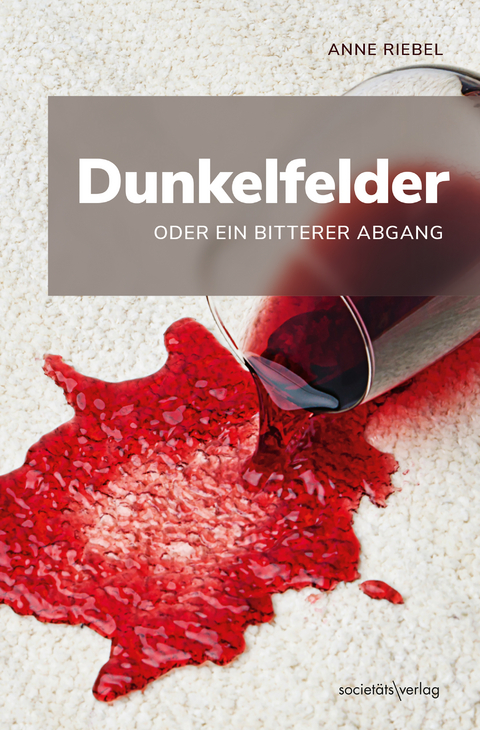 Dunkelfelder oder ein bitterer Abgang - Anne Riebel