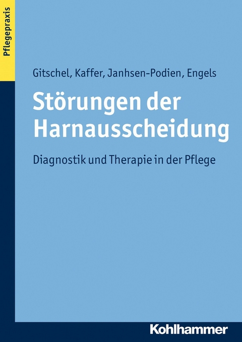 St&ouml;rungen der Harnausscheidung - Kerstin Gitschel, Thomas Engels, Christine Kaffer, Ellen Janhsen-Podien