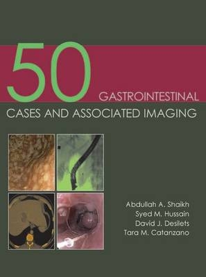 50 Gastrointestinal Cases and Associated Imaging -  Abdullah A. Shaikh