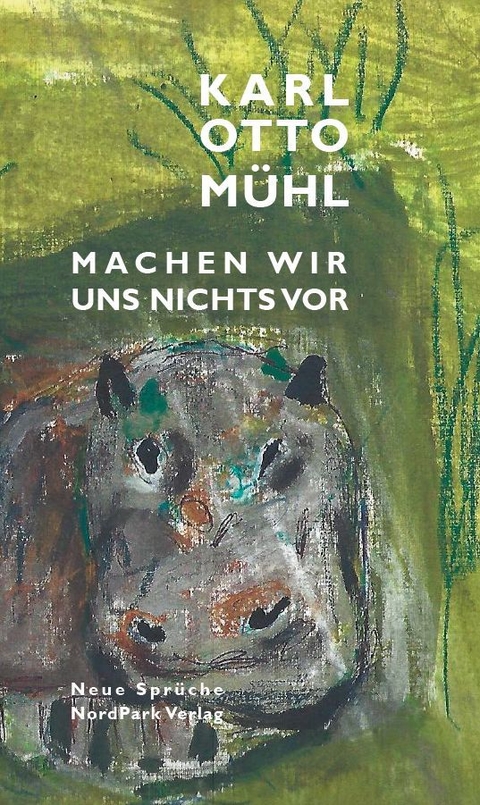 Machen wir uns nichts vor. - Karl Otto M&uuml;hl
