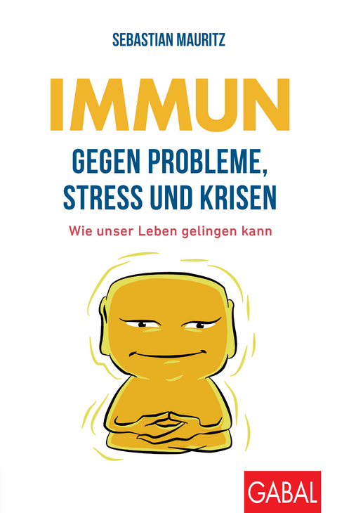 Immun gegen Probleme, Stress und Krisen - Sebastian Mauritz