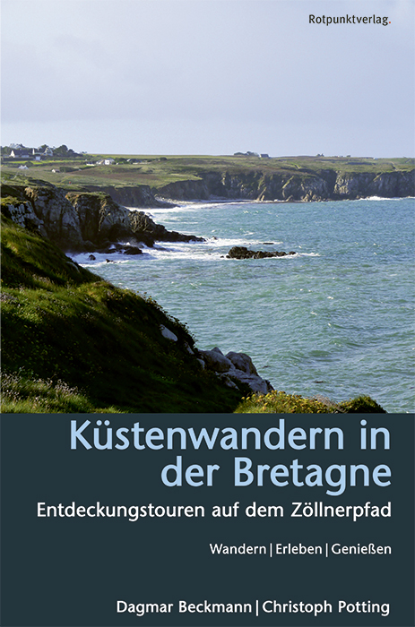 K&uuml;stenwandern in der Bretagne - Dagmar Beckmann, Christoph Potting