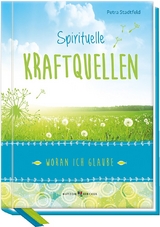 Spirituelle Kraftquellen - Petra Stadtfeld