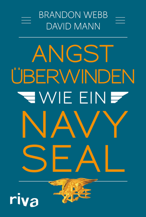 Angst &uuml;berwinden wie ein Navy SEAL - Brandon Webb, John David Mann