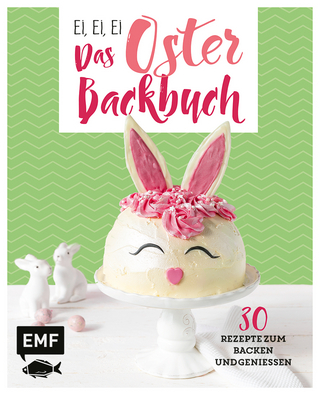 Ei, ei, ei – Das Oster-Backbuch