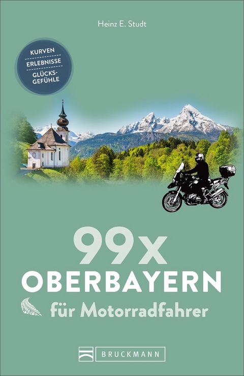 99 x Oberbayern f&uuml;r Motorradfahrer - Heinz E. Studt