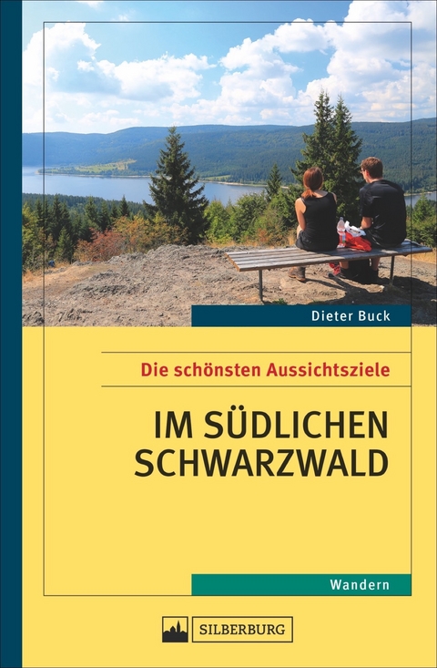 Die sch&ouml;nsten Aussichtsziele im s&uuml;dlichen Schwarzwald - Dieter Buck