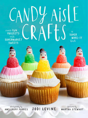 Candy Aisle Crafts -  Jodi Levine