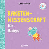 Baby-Universit&auml;t - Raketenwissenschaft f&uuml;r Babys - Chris Ferrie