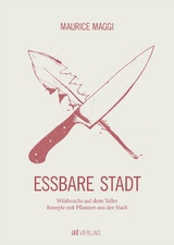 Essbare Stadt - Maurice Maggi, Juliette Chr&eacute;tien