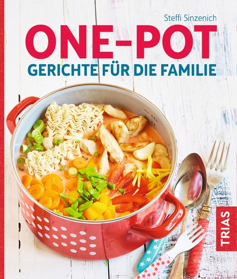 One-Pot - Gerichte f&uuml;r die Familie - Steffi Sinzenich