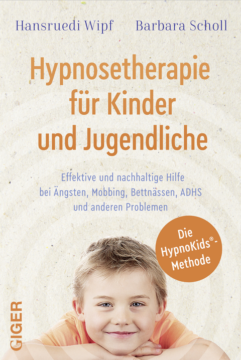Hypnosetherapie f&uuml;r Kinder und Jugendliche - Hansruedi Wipf, Barbara Scholl