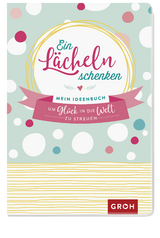 Ein Lächeln schenken -  GROH Verlag