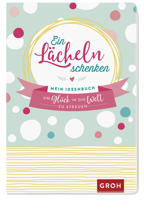 Ein Lächeln schenken -  GROH Verlag