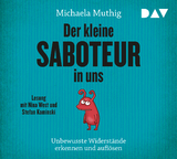 Der kleine Saboteur in uns &ndash; Unbewusste Widerst&auml;nde erkennen und aufl&ouml;sen - Michaela Muthig