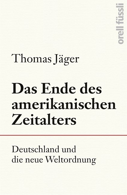 Das Ende des amerikanischen Zeitalters - Thomas J&auml;ger